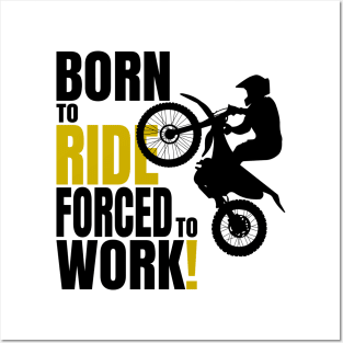 Born to ride, forced to work. Posters and Art